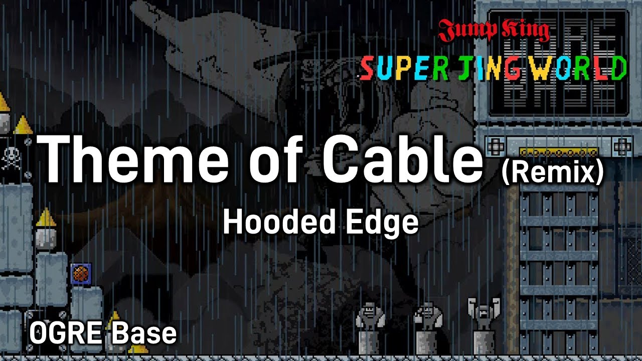 [Jump King] Super Jing World Soundtrack: Hooded Edge - Theme of Cable (Remix)