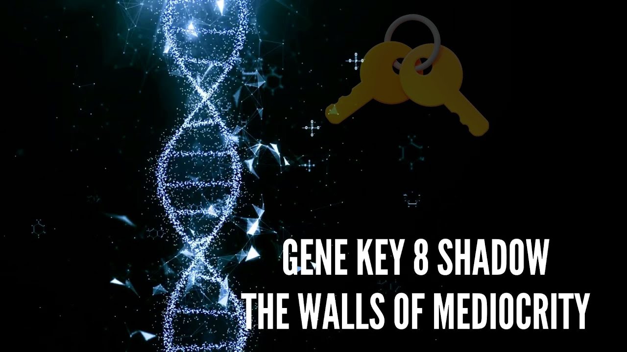 Gene Key 8 Shadow The Walls of Mediocrity