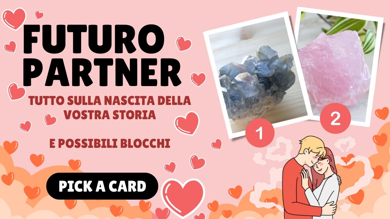💖Futuro Partner 💖Come Nascera' la Vostra Storia D'Amore & Possibili Problemi💖💖Tarocchi Interattivi💖