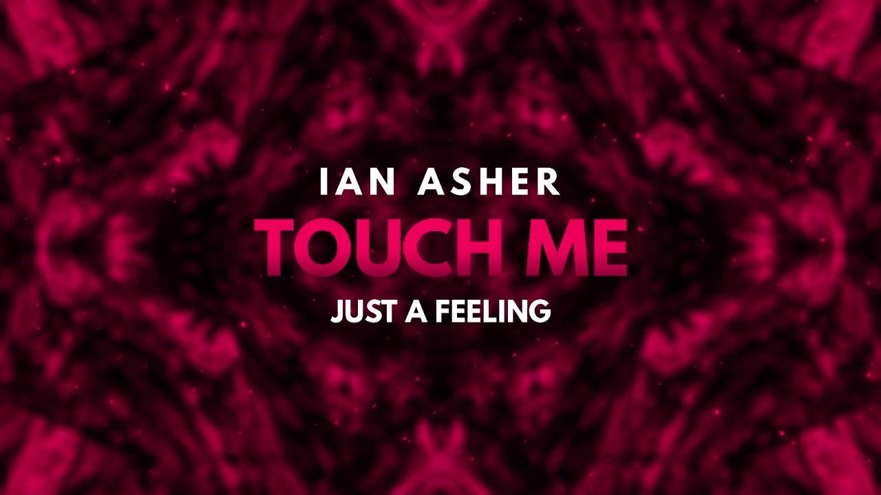 Ian Asher - Touch Me