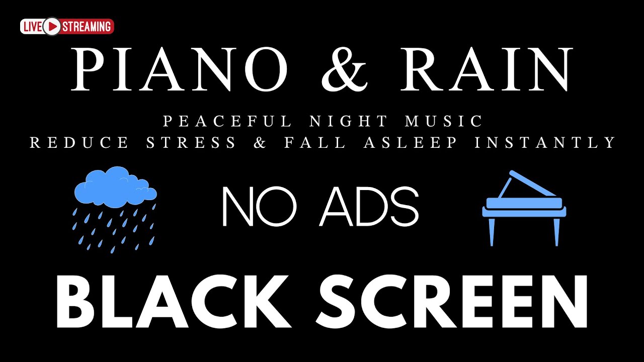 Piano Music & Rain Sounds No Ads Live Stream | Black Screen for Peaceful Relaxation, Insomnia Relief