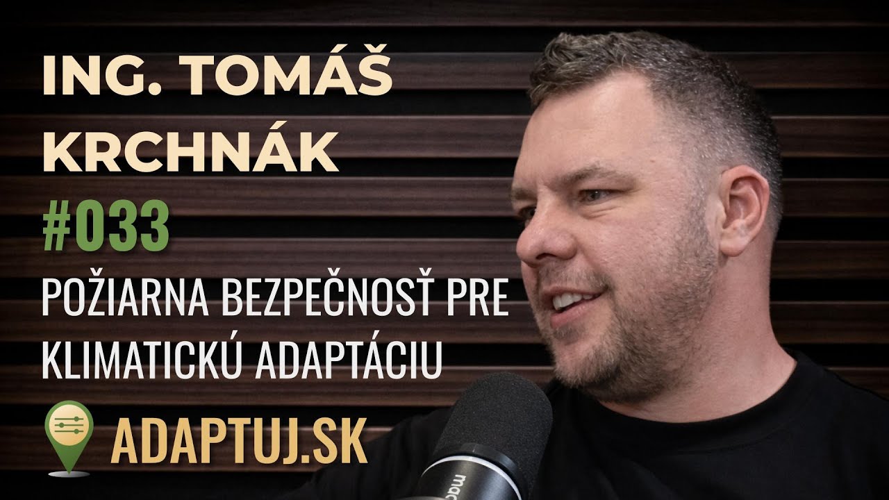 033 – Požiarna bezpečnosť pre klimatickú adaptáciu – Ing. Tomáš Krchnák