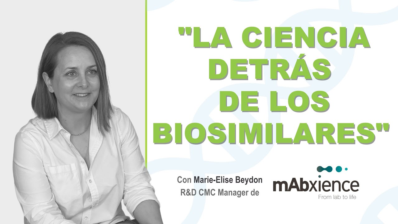 La ciencia detrás de los Biosimilares con mAbxience - Marie-Elise Beydon