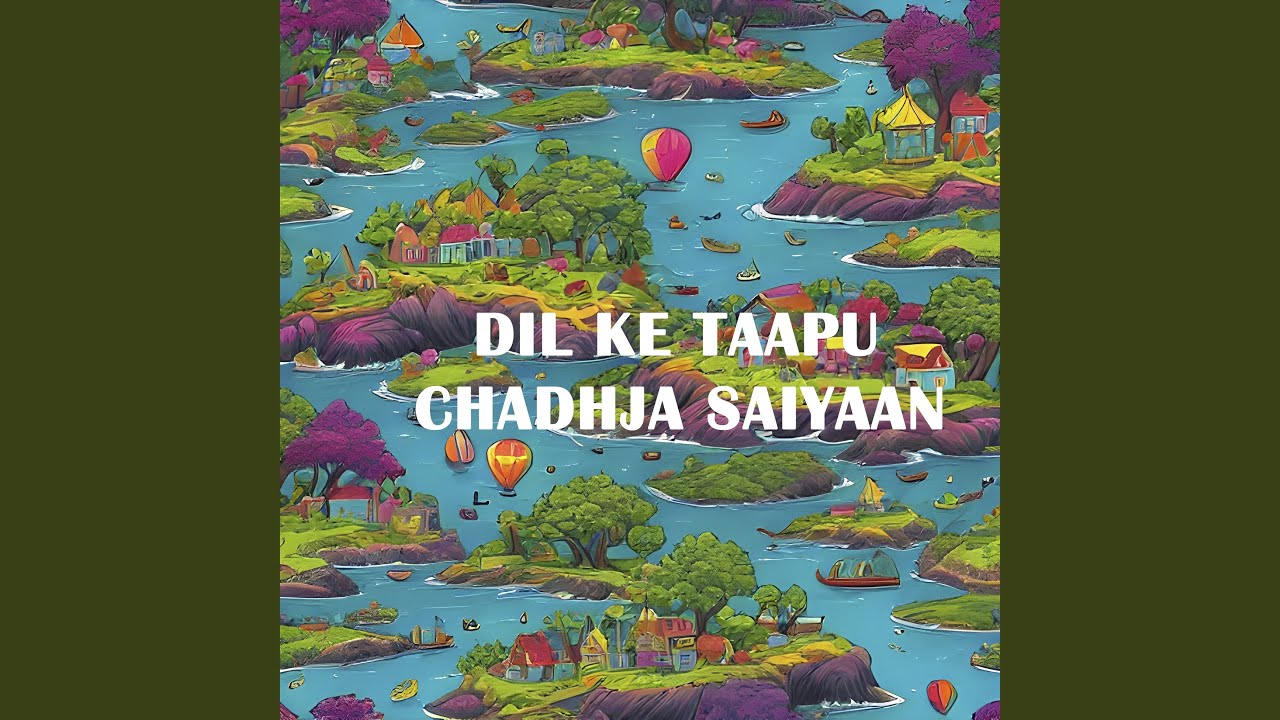 DIL KE TAAPU CHADHJA SAIYAAN