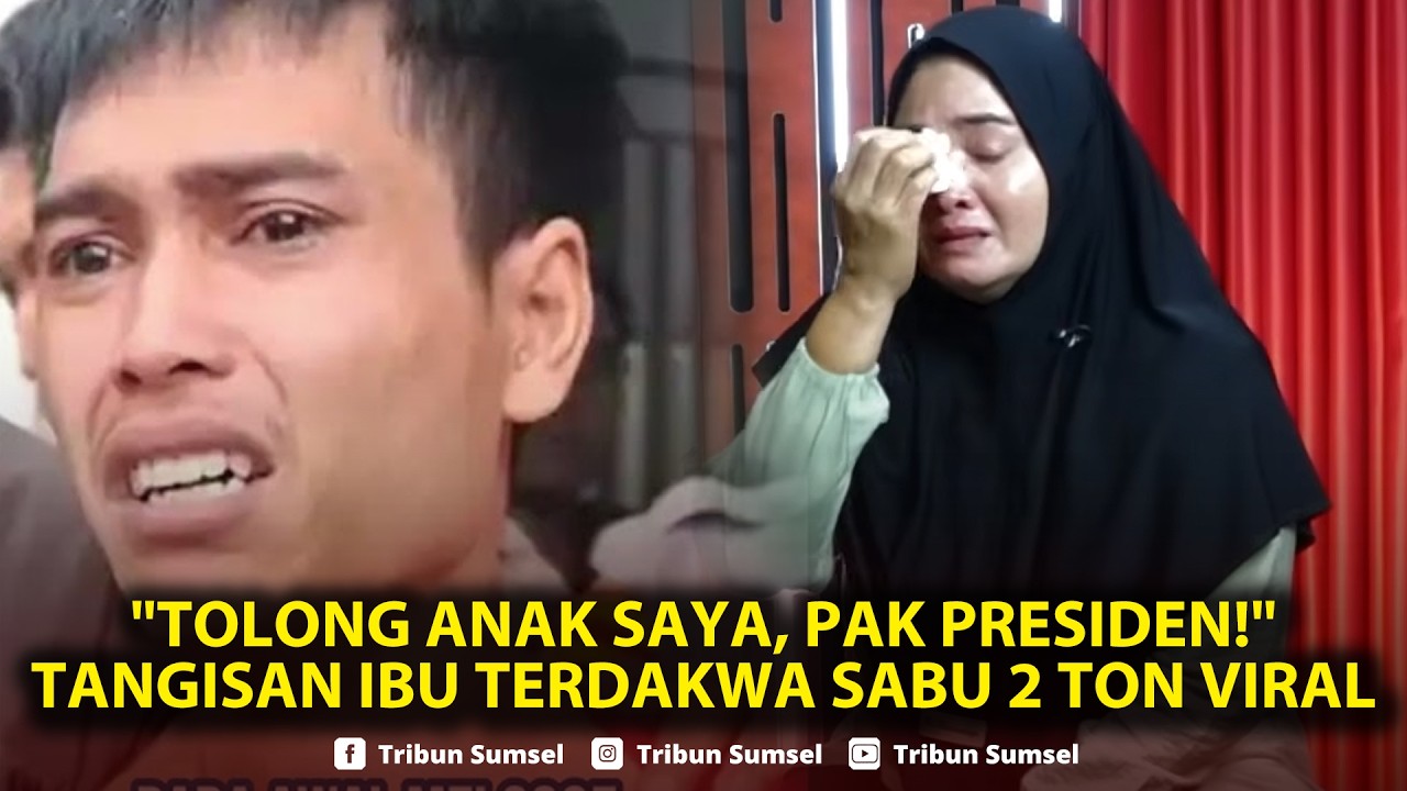 🔴“Tolong Anak Saya, Pak Presiden!” Tangisan Ibu Terdakwa Sabu 2 Ton Viral