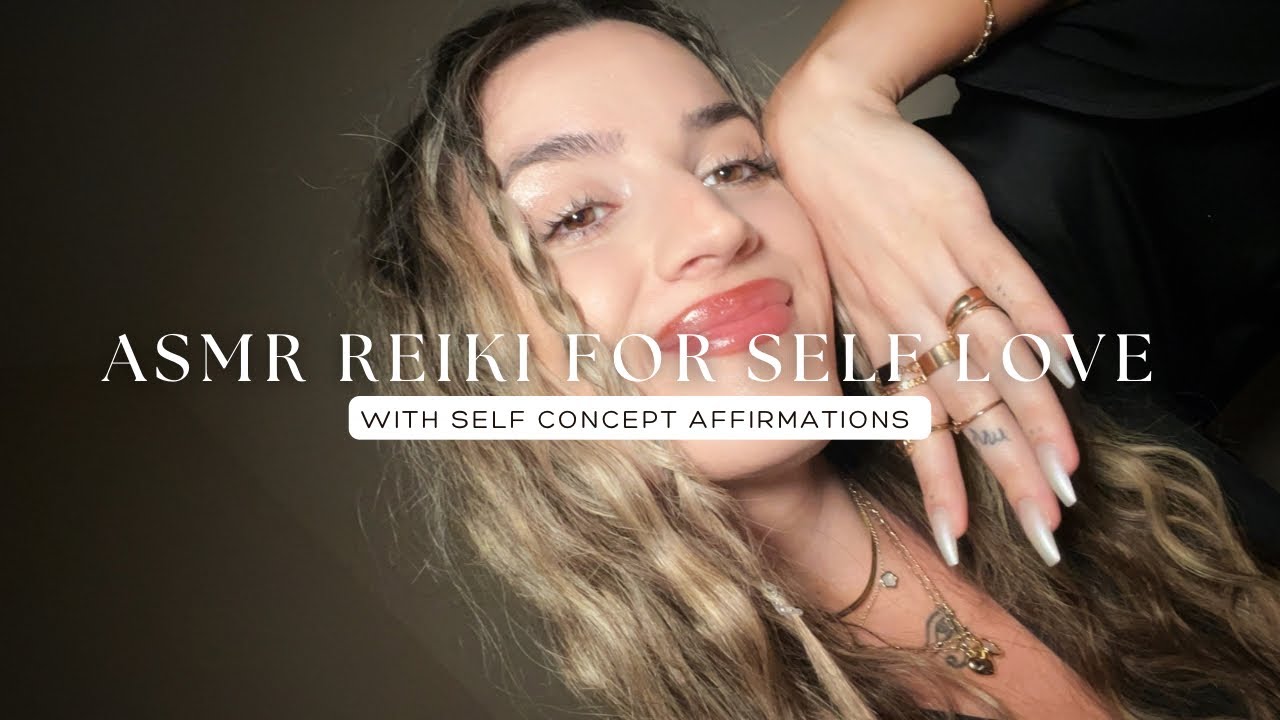 Reiki ASMR for Self Love With Self Concept Affirmations, Powerful Self Love Booster