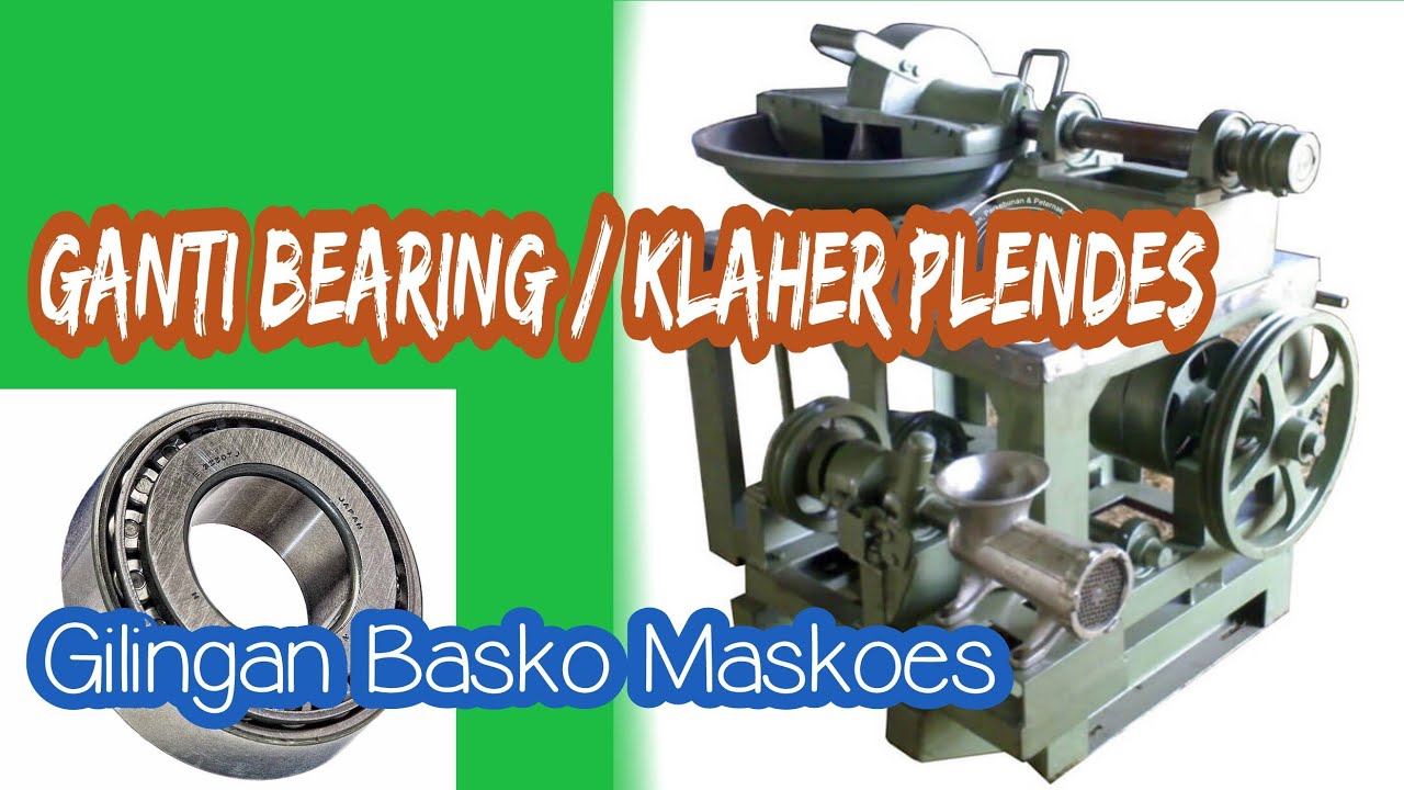 Ganti Bearing/ Klaher plendes Mesin Giling Bakso