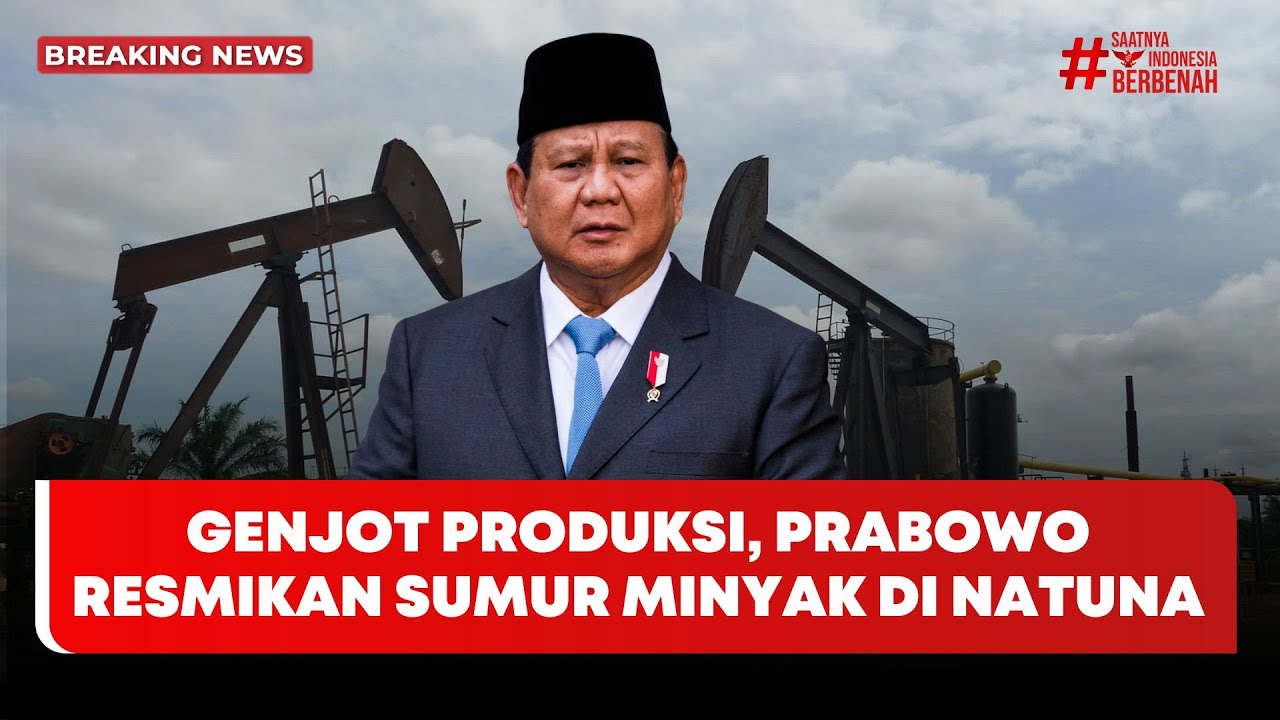 🔴 Breaking News | Genjot Produksi, Prabowo Resmikan Sumur Minyak di Natuna