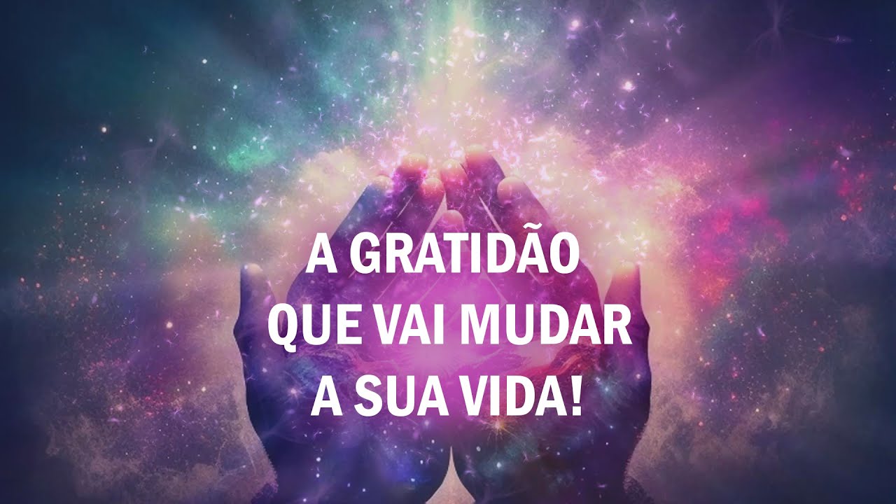 Seja grato(a) e mude sua vida hoje! - Meditação da Gratidão  - Eu te agradeço
