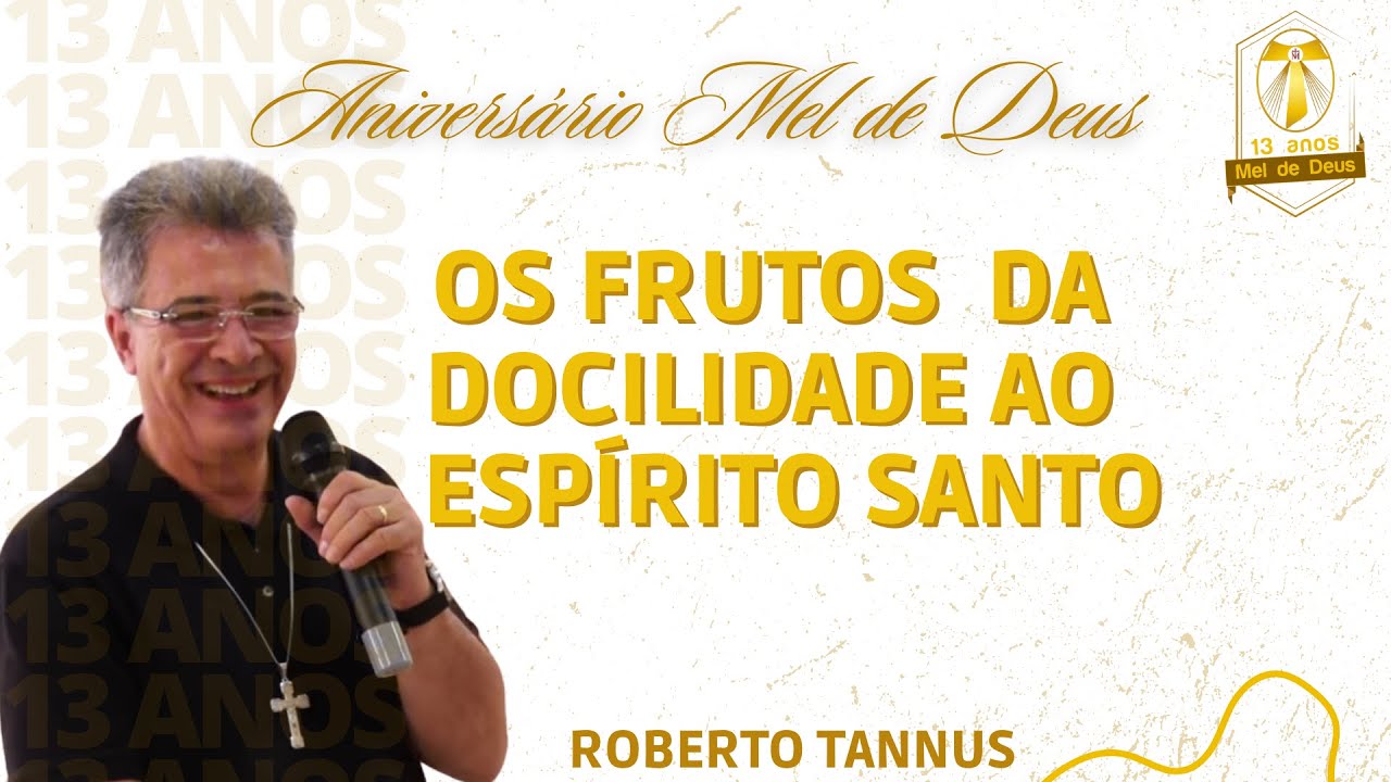 Os frutos da docilidade ao Espírito Santo! | Roberto Tannus