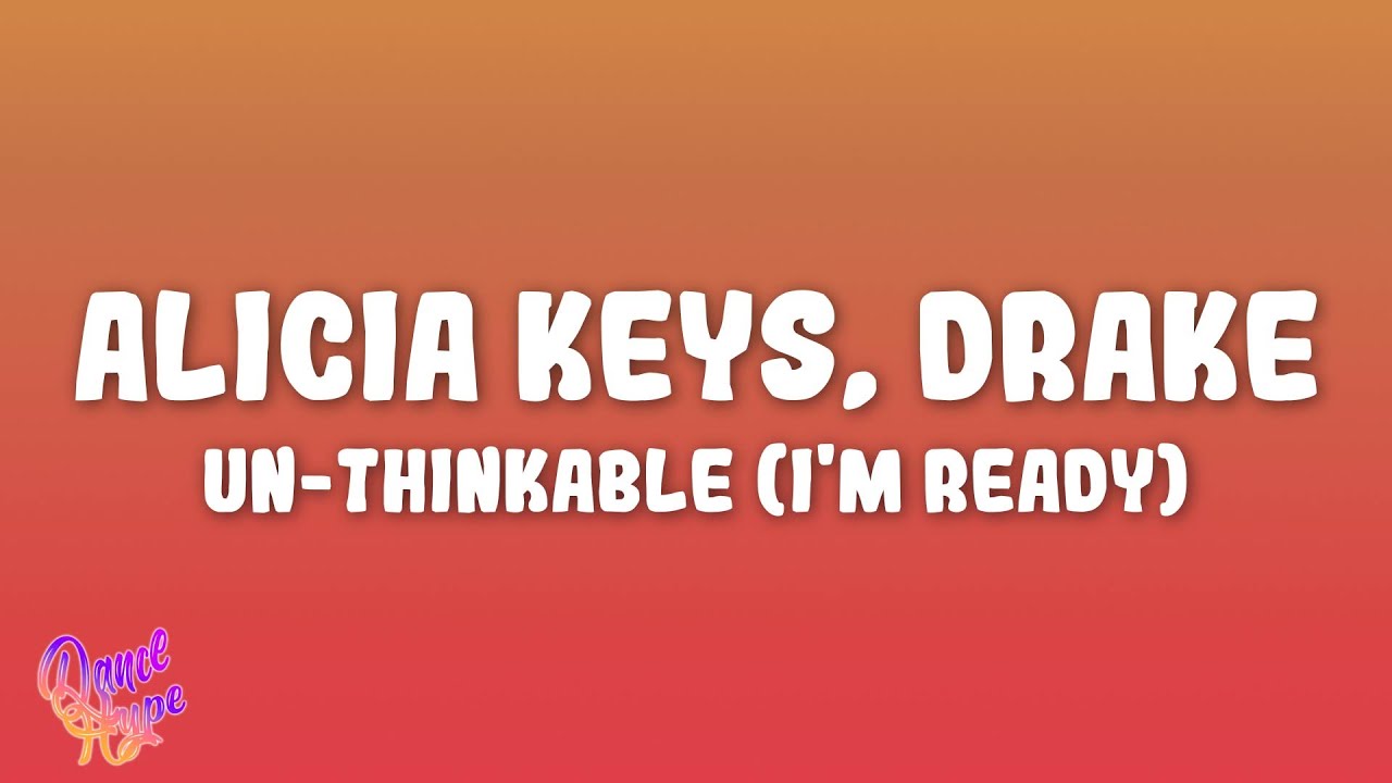 Alicia Keys, Drake - Un thinkable I'm Ready (Remix)