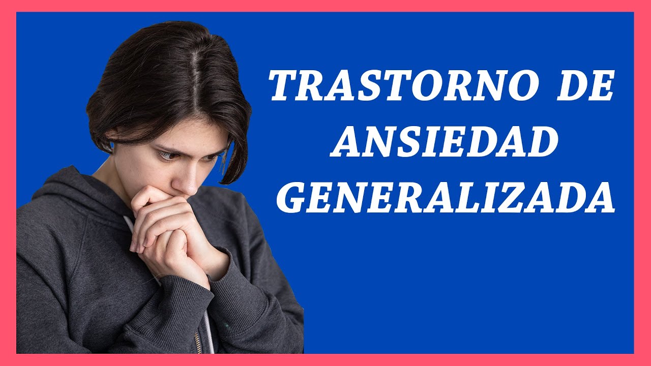 53. Trastorno de Ansiedad Generalizada  | Serie: Trastornos de Ansiedad #5 |