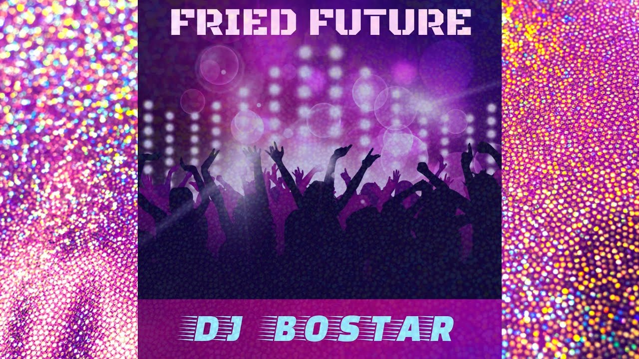 Fried Future - djbostar