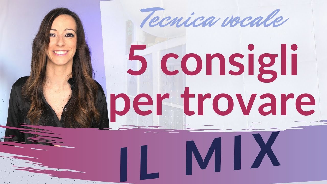 5 CONSIGLI PER CANTARE IN MIX - Tecnica vocale la voce mista - lezioni di canto online