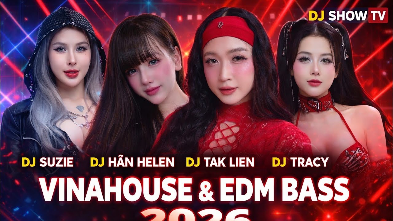 VINAHOUSE & EDM BASS 2026 🔥 DJ Suzie x DJ Hân Helen x DJ Tak Lien x DJ Tracy