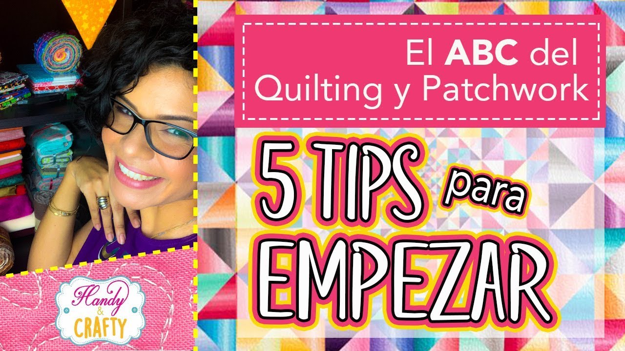 5 Tips para Empezar a hacer Patchwork y Quilting