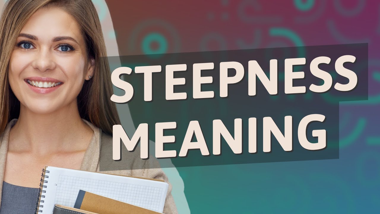 Steepness | meaning of Steepness