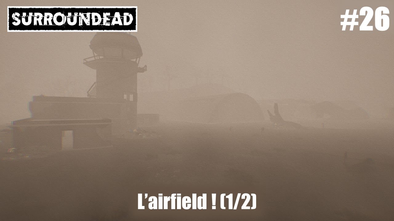 L'airfield ! (1/2) #SurrounDead