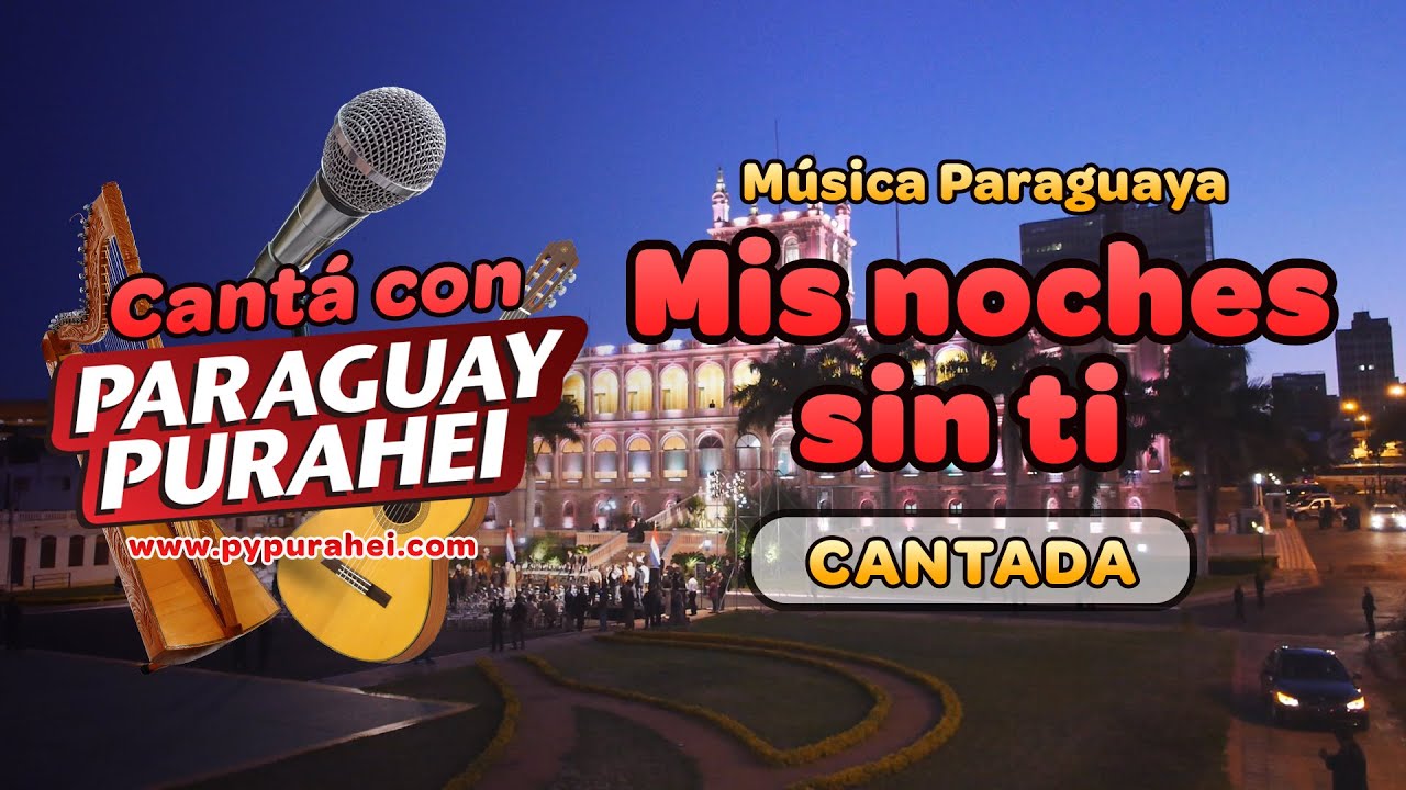 Mis Noches sin ti - Cant&aacute; con Paraguay Purahei