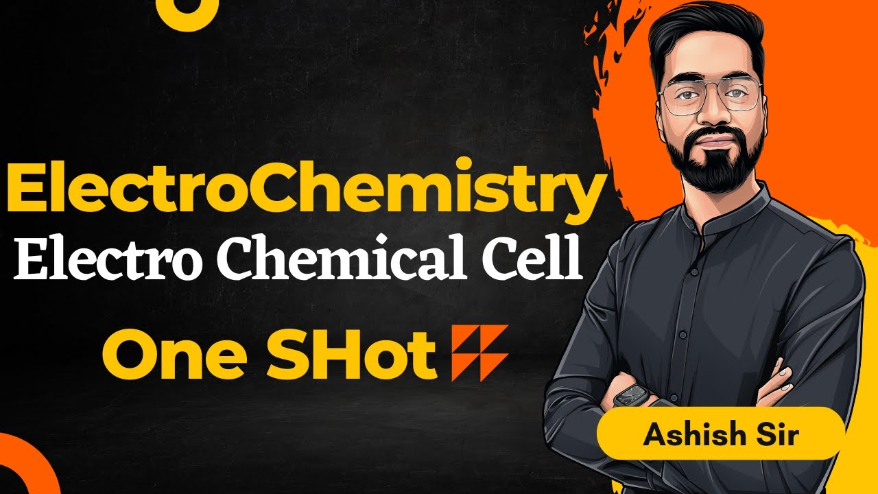 12th Chem | ElectroChemistry -One Shot  | JEE/NEET Ashish sir