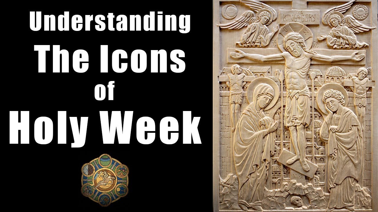 Understanding the Icons of Holy Week