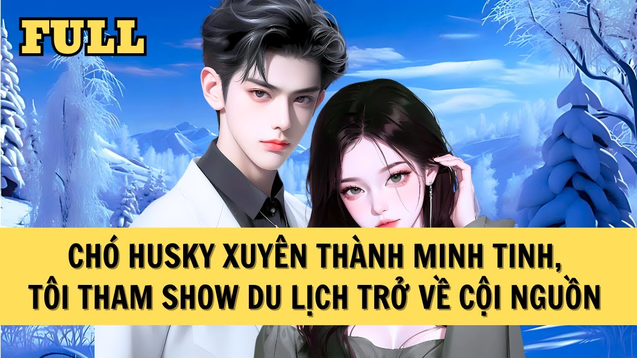 [FULL REVIEW] HUSKY XUYÊN THÀNH MINH TINH THAM GIA SHOW GIẢI TRÍ