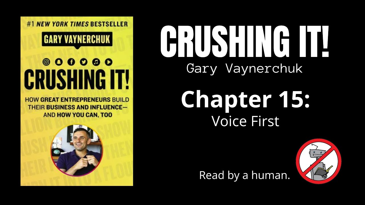 Crushing It! by Gary Vaynerchuk. Chapter 15:  Voice-First. Read by human.