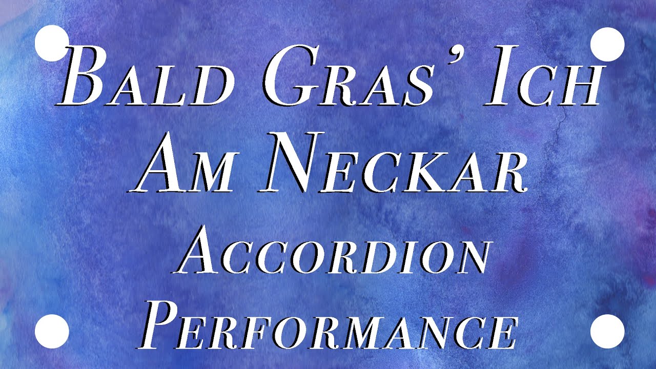 Bald gras' ich am Neckar Accordion Performance