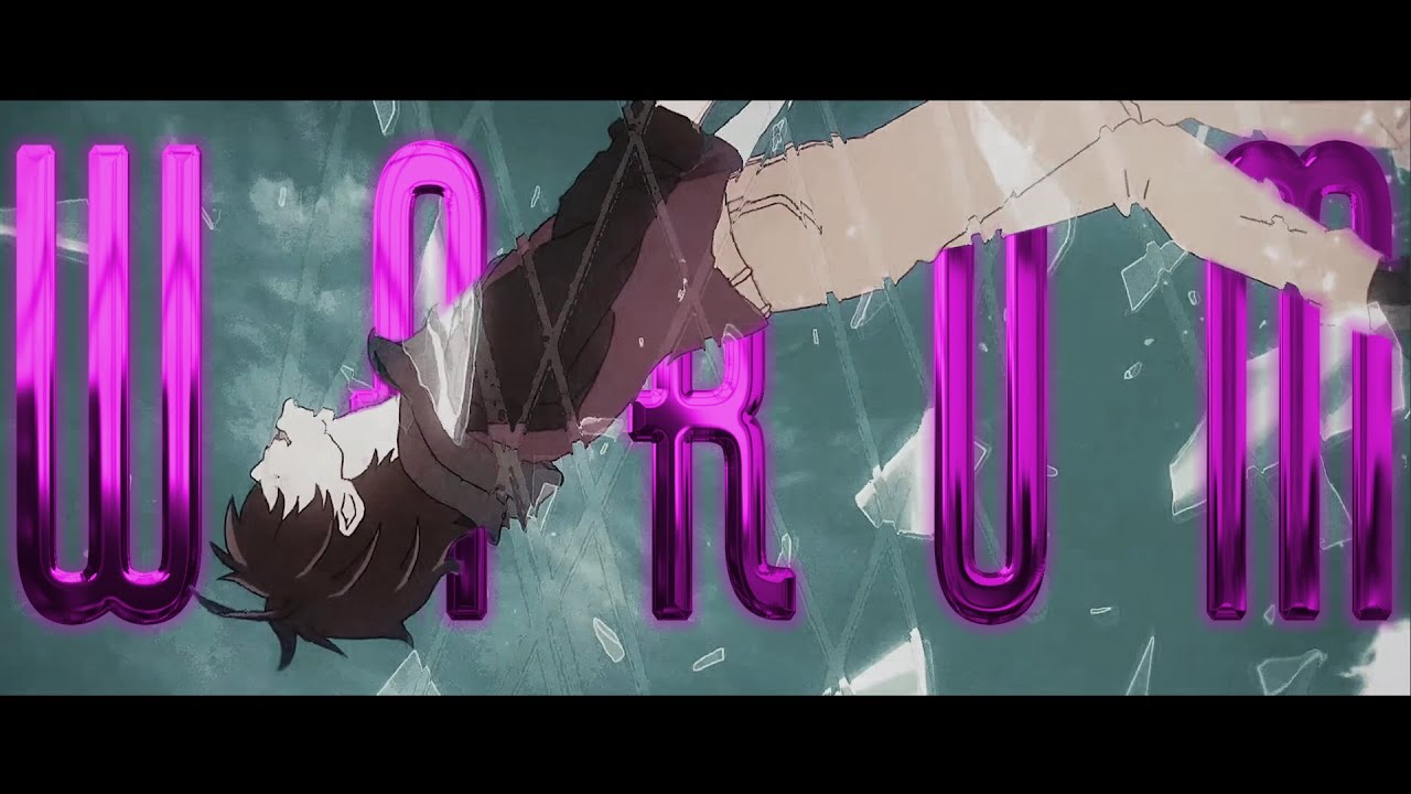 denshi x Yatsu - Warum (Official AMV)