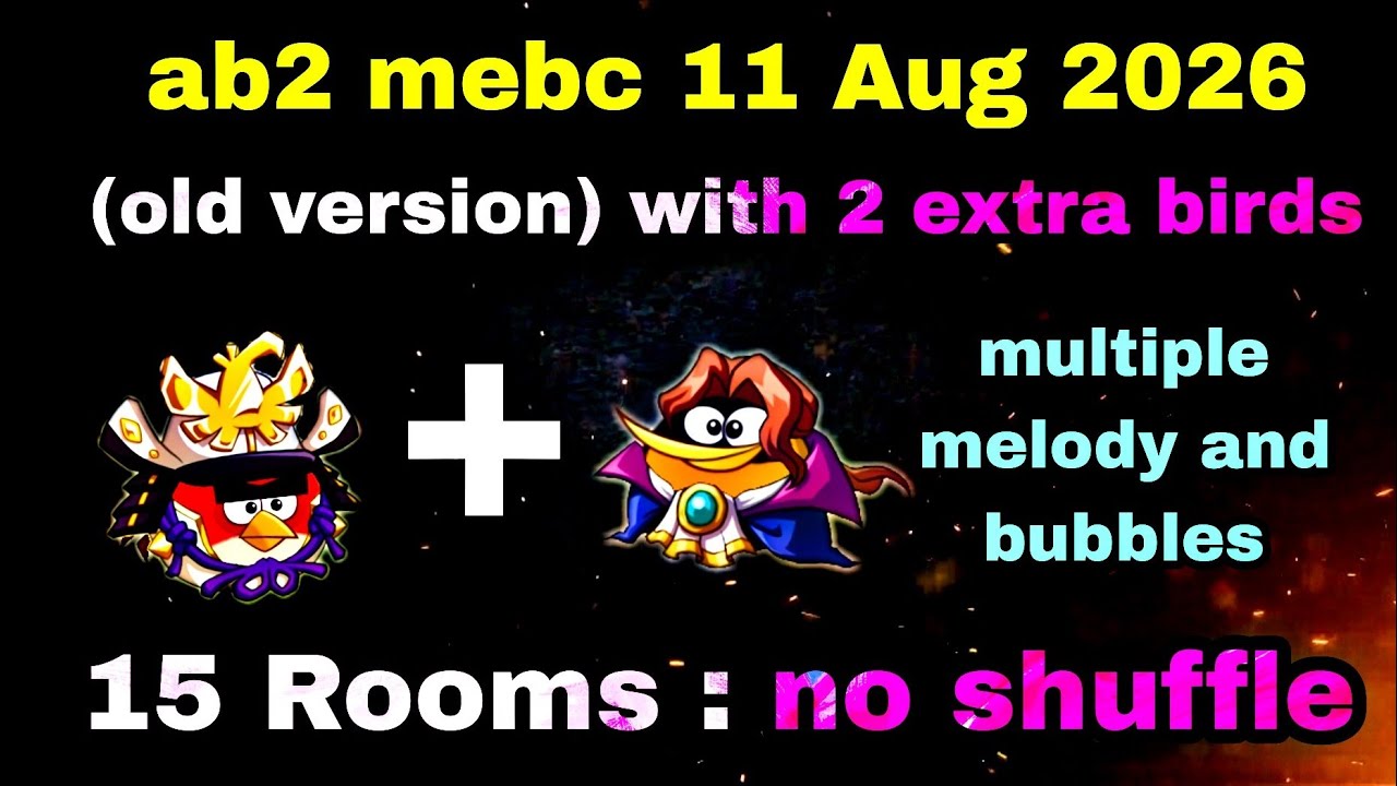 Angry birds 2 mebc 11 Aug 2026 old version with 2 extra birds red + bubbles #ab2 mebc today