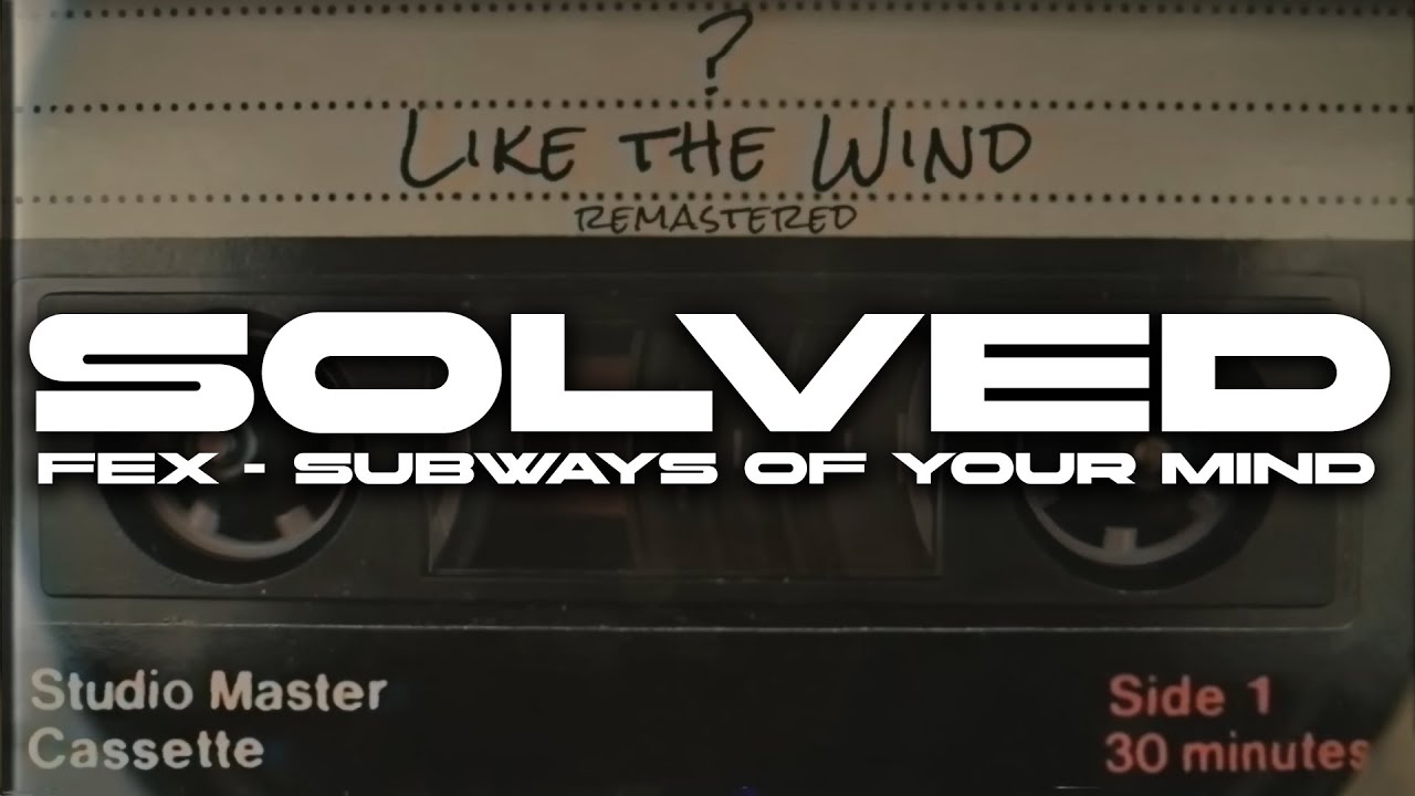 The Most Mysterious Song on the Internet - Remastered 2021 [SOLVED, FEX - Subways of your Mind]
