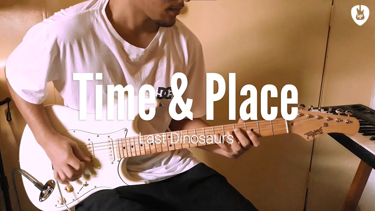 Time & Place - Last Dinosaurs (Guitar Cover)