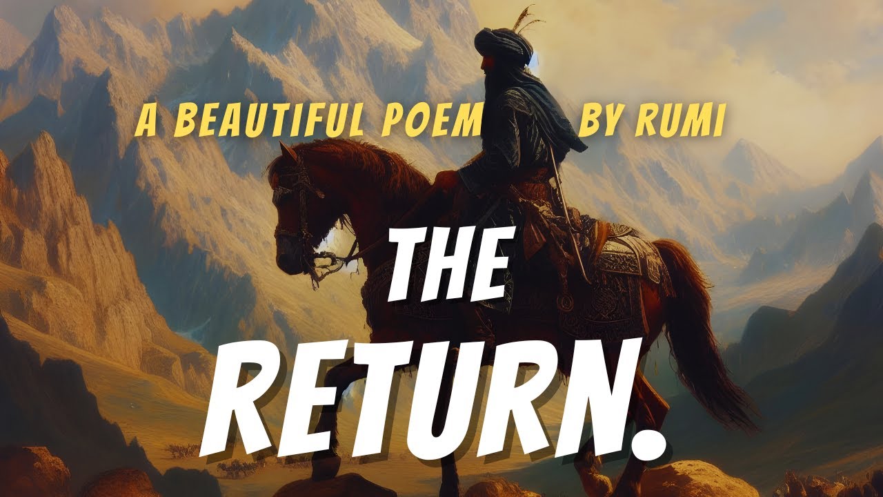 The Return - Rumi | Full Poem
