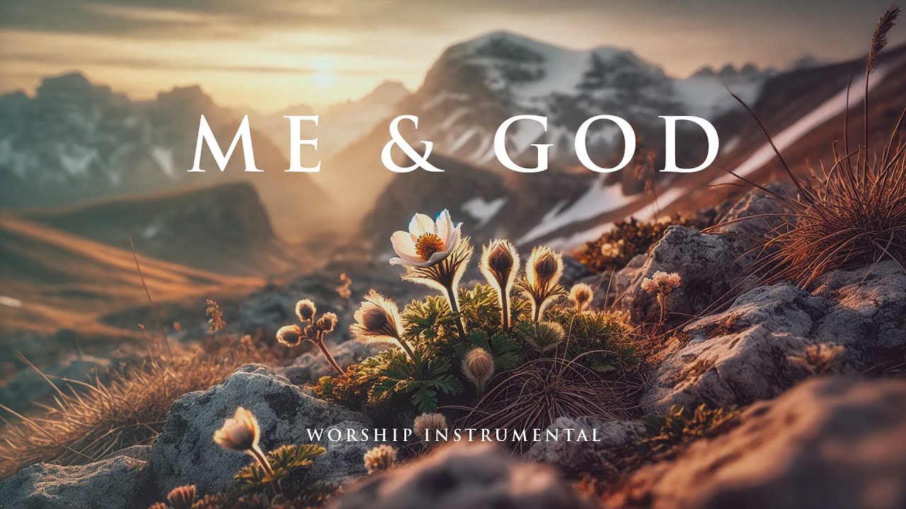 ME & GOD - Soaking worship instrumental - Prayer, Devotional and Bible Study