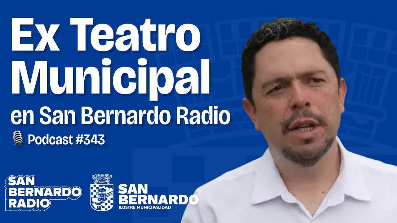 Ex Teatro Municipal en San Bernardo Radio | 🎙️ Podcast N°343 #SanBernardo
