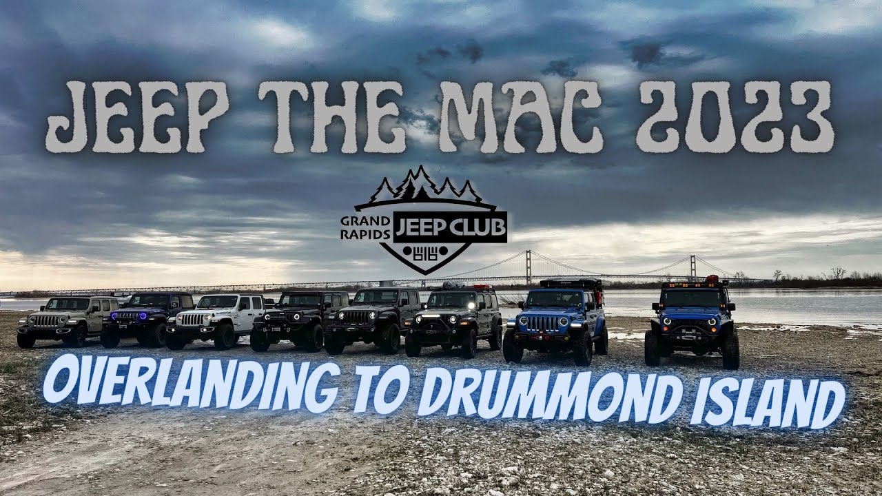 Jeep the Mac 2023 Overlanding to Drummond Island (616Jeeps)