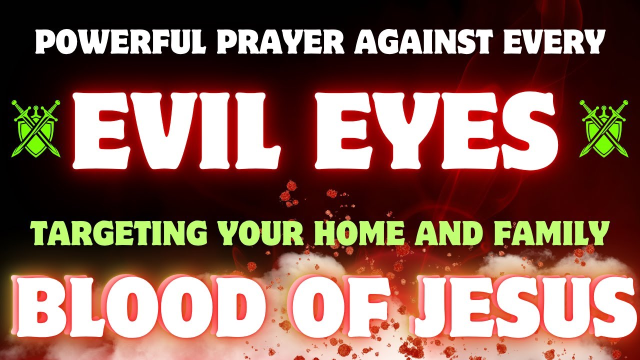 Powerful Prayer Against Every Evil Eye Targeting Your Home and Family