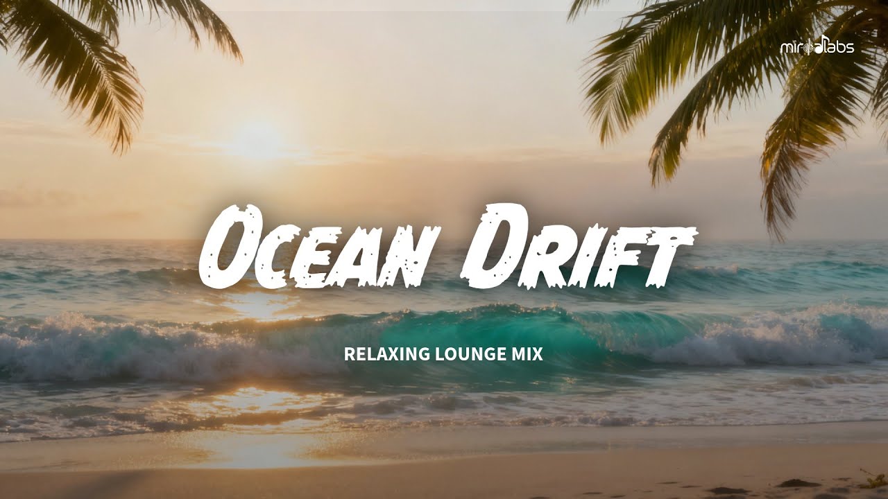 Tropical Chill Mix Vol. 5 – Ocean Drift (Relaxing Tropical Chillout & Lounge • 2H)