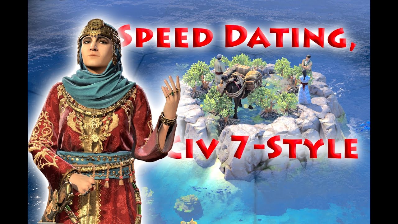 Speed Dating Civ 7 Style: Finding Matches for Tides of Power DLC