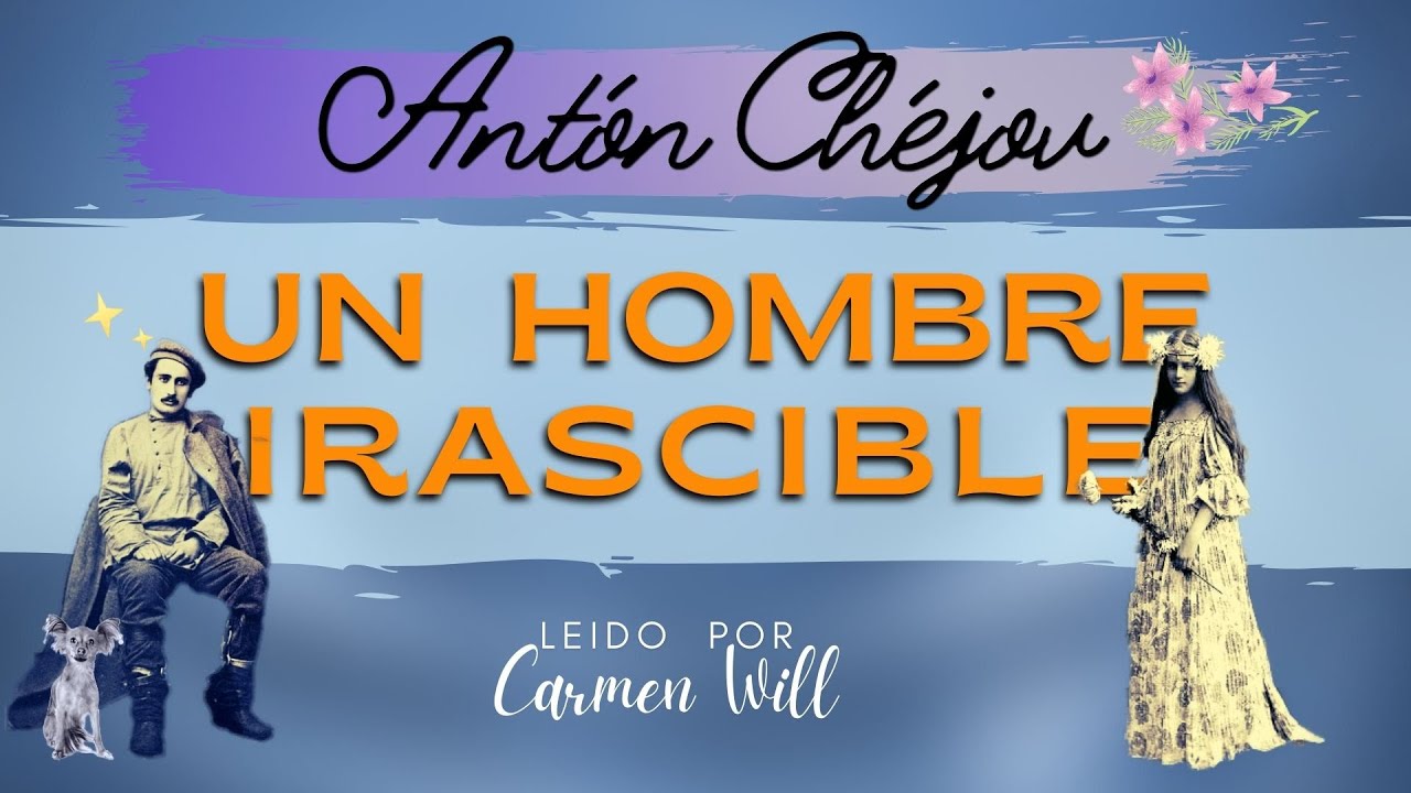 Un hombre irascible - Relato cuento audiolibro - Antón Chejov-Memorias de un hombre colérico