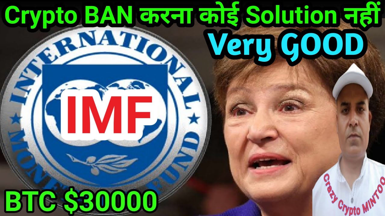 Good News || CRYPTO BAN करना कोई Solution नहीं - IMF || BTC $30000 || Crazy Crypto MINTOO