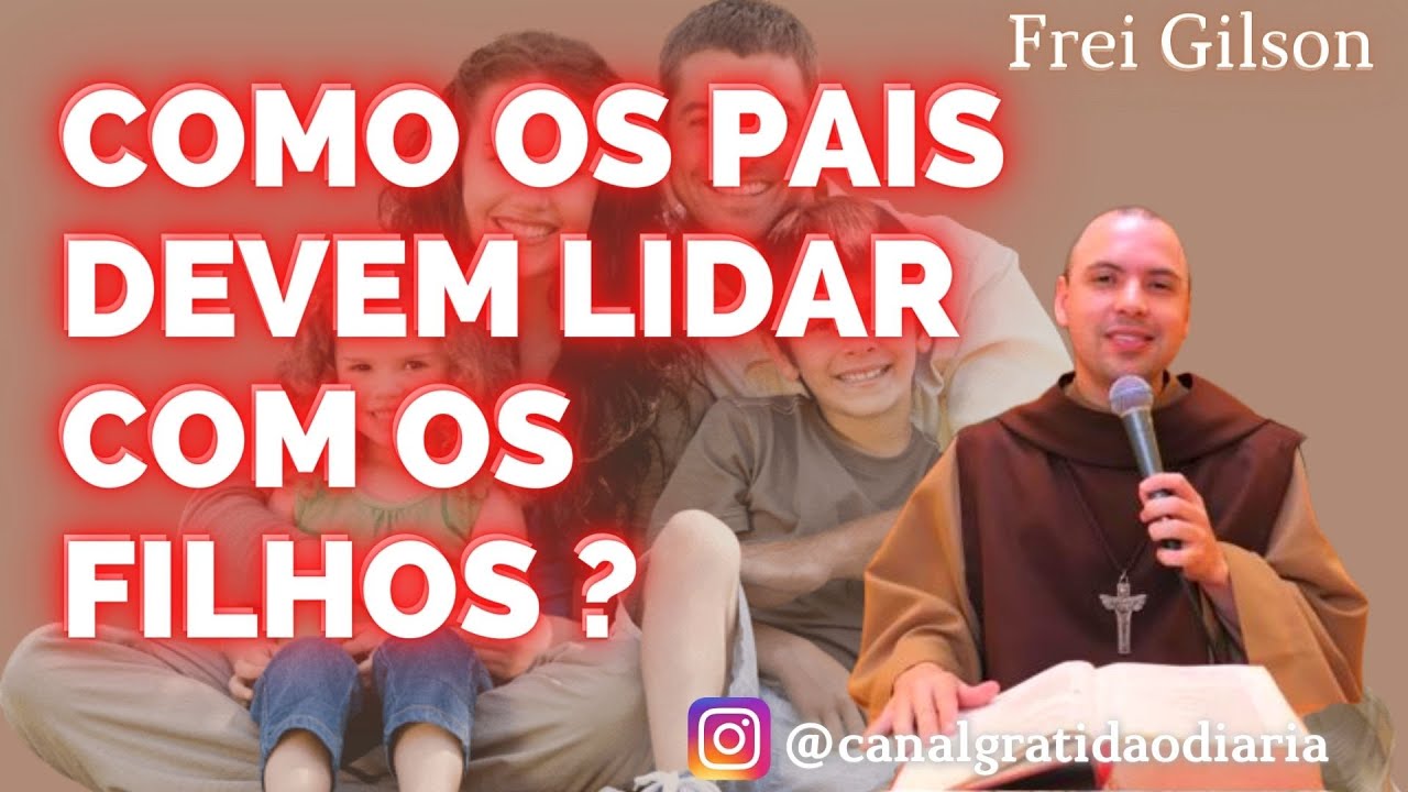 Educar os filhos conforme a vontade de Deus - Frei Gilson
