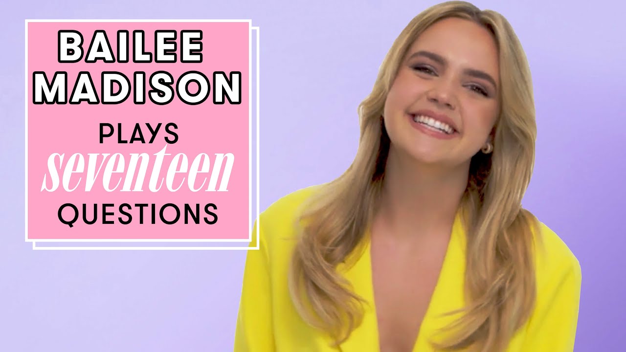Bailee Madison Totally FANGIRLED Over This Celebrity *OMG* | 17 Questions | Seventeen
