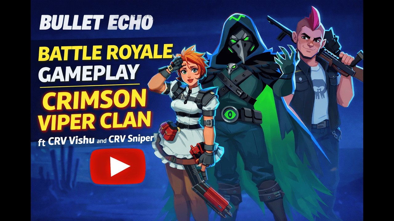 Bullet Echo Battle Royal Game play Crimson Viper Clan