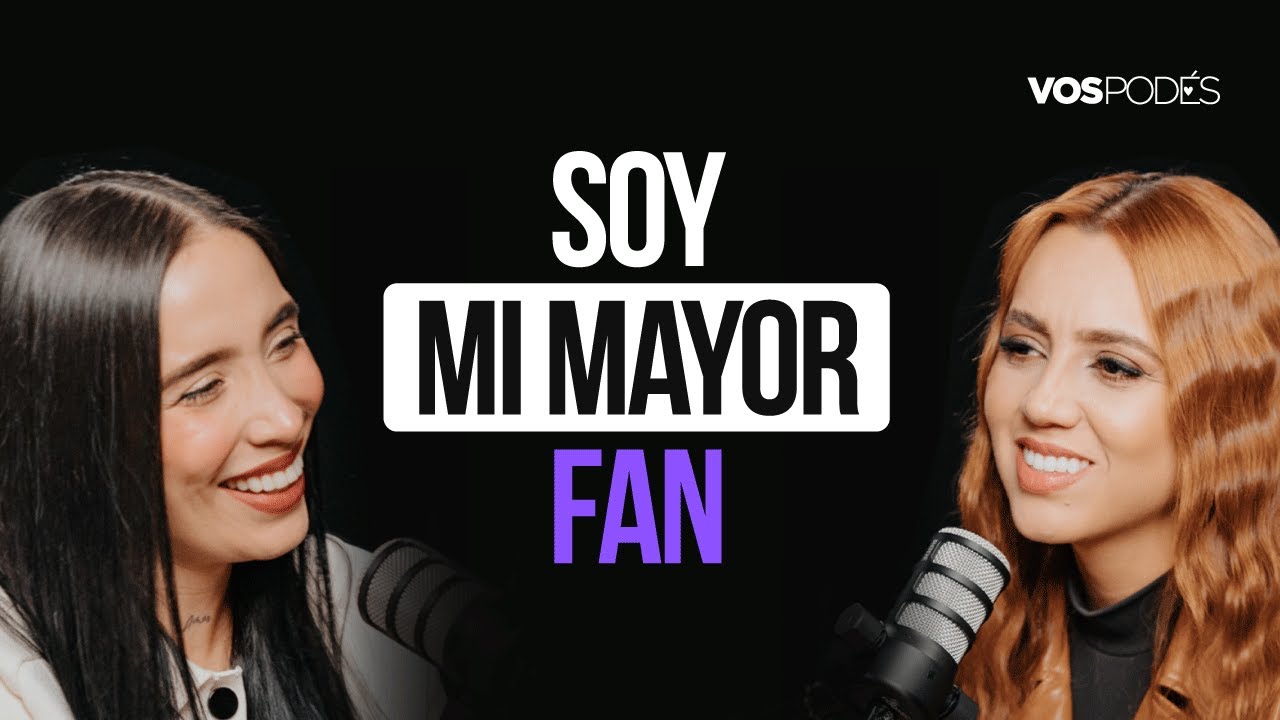 SOY MI MAYOR FAN (CON: LUISA FERNANDA W) I Vos podés el podcast - EP 183 I
