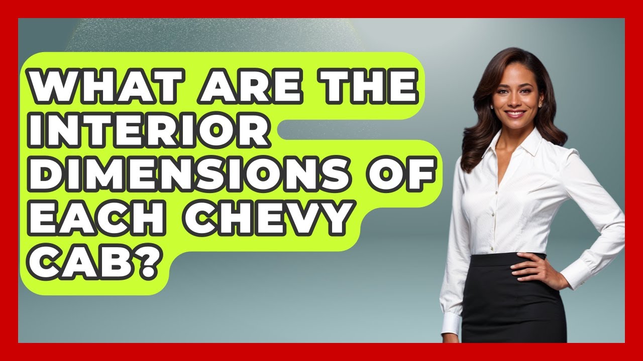What Are The Interior Dimensions Of Each Chevy Cab? - Big Truck Lovers