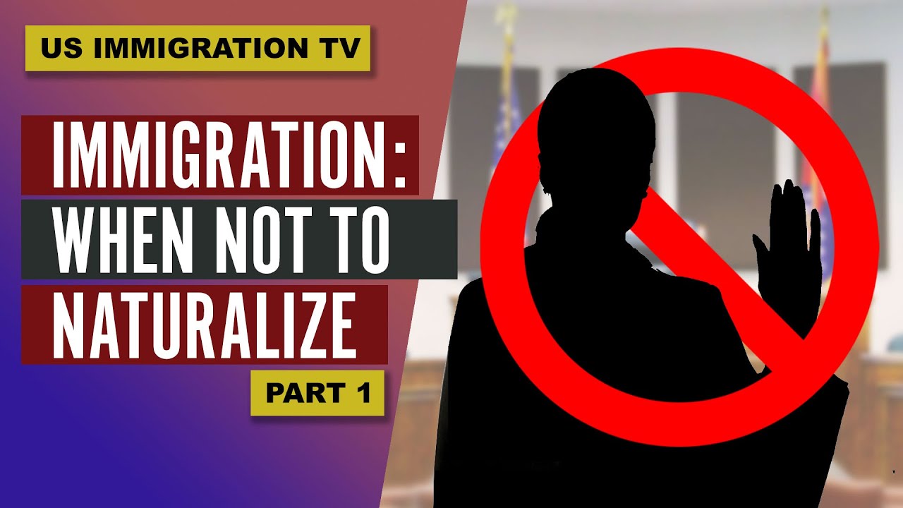 IMMIGRATION: WHEN NOT TO NATURALIZE (PART 1)