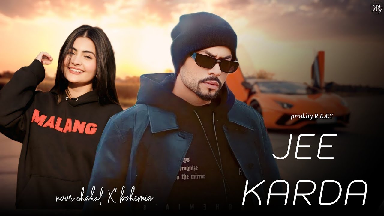 BOHEMIA - Jee Karda ft. Noor Chahal | prod.by R KÆY| Latest Punjabi Songs 2025