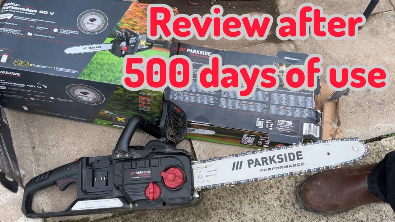 Review after 500 Days of Use. Parkside 40v Battery Chain Saw 