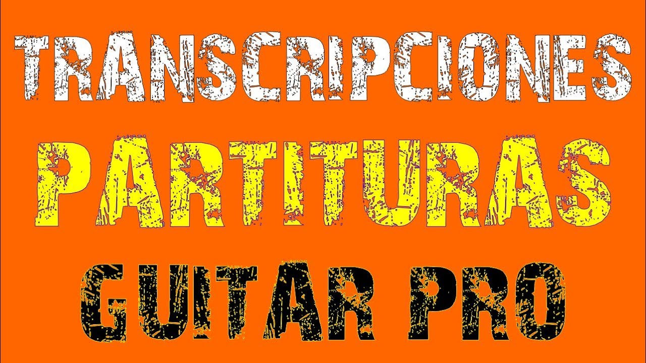 Transcripciones de Partituras en Guitar Pro por Jesús y Germán...